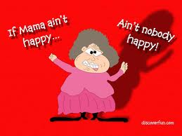 If Mama aint happy